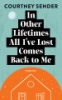 In_other_lifetimes_all_I_ve_lost_comes_back_to_me