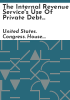 The_Internal_Revenue_Service_s_use_of_private_debt_collection_companies_to_collect_federal_income_taxes