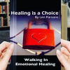 Healing_Is_A_Choice__Walking_in_Emotional_Healing