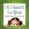 OK__I_Admit_It__I_m_Afraid