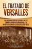 El_Tratado_de_Versalles__Una_fascinante_gu__a_del_tratado_de_paz_que_termin___la_Primera_Guerra_Mundia