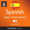 Learn_Spanish_-_Level_8__Upper_Intermediate_Spanish__Volume_1