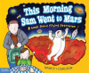 This_Morning_Sam_Went_to_Mars__A_Book_About_Paying_Attention