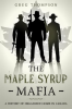 The_Maple_Syrup_Mafia__A_History_of_Organized_Crime_in_Canada