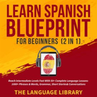 Learn_Spanish_Blueprint_For_Beginners__2_in_1_