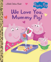 We_love_you__Mummy_Pig