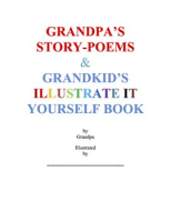 Grandpa_s_Story-Poems___Grandkid_s_Illustrate_It_Yourself_Book