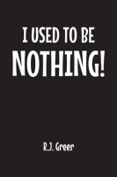 I_Used_to_Be_Nothing_